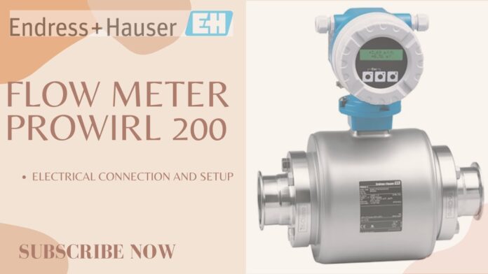 Dễ dàng cài đặt Prowirl 200 của Endress+Hauser – Giải pháp thú vị cho đo lường dòng chảy