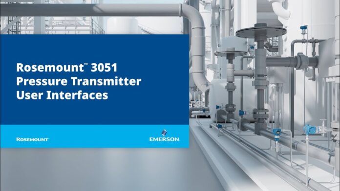 Bí quyết chọn mua Rosemount™ 3051 Pressure Transmitter User Interfaces cho phòng thí nghiệm và tự động hóa công nghiệp